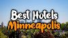 Best Hotels In Minneapolis Minnesota For Families Couples Work Trips Luxury U0026 Budget