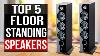 Top 5 Best Floorstanding Speakers 2022